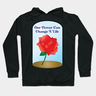 One Flower Can Change A Life Hoodie